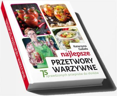 Najlepsze przetwory warzywne. Autor: Gubała Katarzyna. SmakLiter.pl Okładka książki Najlepsze przetwory warzywne