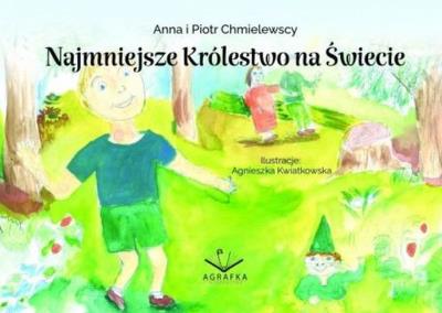Najmniejsze Królestwo na Świecie. Autor: Anna Chmielewska, Chmielewski Piotr. SmakLiter.pl Okładka książki Najmniejsze Królestwo na Świecie