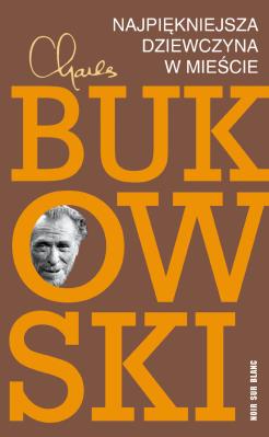 Najpiękniejsza dziewczyna w mieście. Autor: Charles Bukowski. SmakLiter.pl Okładka książki Najpiękniejsza dziewczyna w mieście
