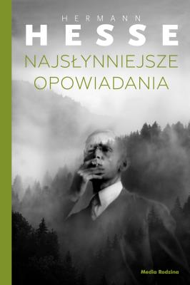 Najsłynniejsze opowiadania. Autor: Hermann Hesse, Łukasiewicz Małgorzata. SmakLiter.pl Okładka książki Najsłynniejsze opowiadania