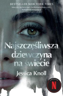 Najszczęśliwsza dziewczyna na świecie - uszkodzone. Autor: Knoll Jessica. SmakLiter.pl Okładka książki Najszczęśliwsza dziewczyna na świecie - uszkodzone