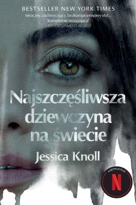 Najszczęśliwsza dziewczyna na świecie wyd. kieszonkowe. Autor: Knoll Jessica. SmakLiter.pl Okładka książki Najszczęśliwsza dziewczyna na świecie wyd. kieszonkowe