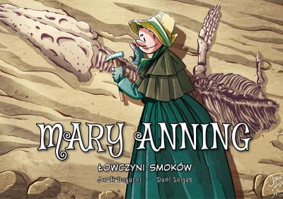 Okładka książki Najwybitniejsi Naukowcy. Mary Anning. Łowczyni smoków