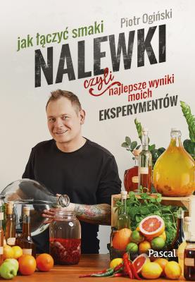 Okładka książki Nalewki, czyli najlepsze wyniki moich eksperymentów. Jak łączyć smaki