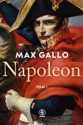 Napoleon T.1. Autor: Gallo Max. SmakLiter.pl Okładka książki Napoleon T.1