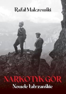 Narkotyk gór. Autor: Rafał Malczewski. SmakLiter.pl Okładka książki Narkotyk gór