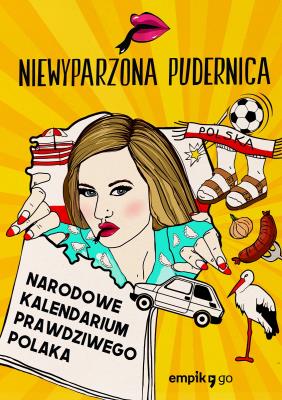 Narodowe Kalendarium Prawdziwego Polaka. Autor: Niewyparzona Pudernica. SmakLiter.pl Okładka książki Narodowe Kalendarium Prawdziwego Polaka