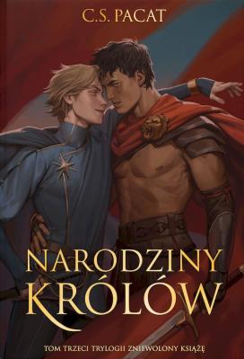 Narodziny królów. Zniewolony książę. Tom 3 (ilustrowane brzegi). Autor: Pacat C.S.. SmakLiter.pl Okładka książki Narodziny królów. Zniewolony książę. Tom 3 (ilustrowane brzegi)