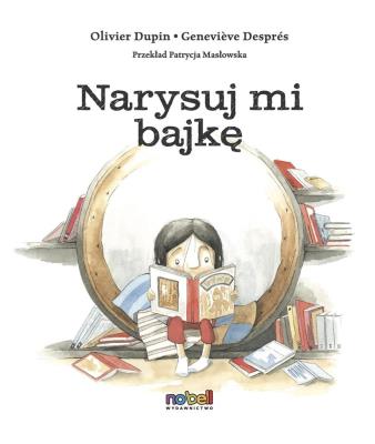 Narysuj mi bajkę. Autor: Olivier Dupin, Genevičve Després. SmakLiter.pl Okładka książki Narysuj mi bajkę