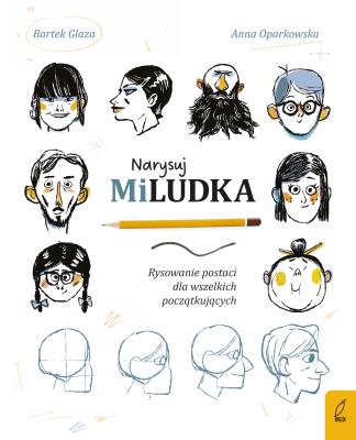 Narysuj Miludka. Autor: Anna Oparkowska, Glaza Bartek. SmakLiter.pl Okładka książki Narysuj Miludka