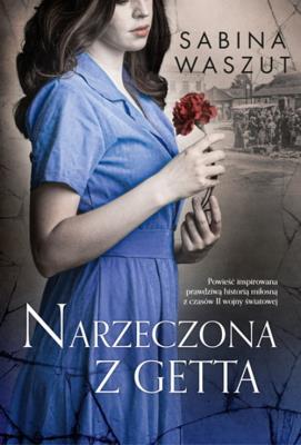 Narzeczona z getta. Autor: Waszut Sabina. SmakLiter.pl Okładka książki Narzeczona z getta