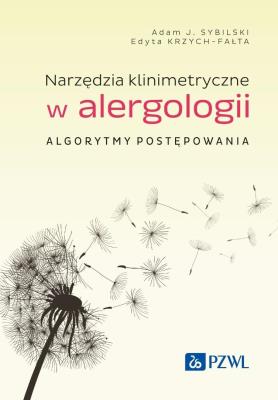 Narzędzia klinimetryczne w alergologii. Autor: Sybilski Adam J., Edyta Krzych-Fałta. SmakLiter.pl Okładka książki Narzędzia klinimetryczne w alergologii