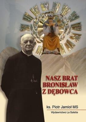 Nasz brat Bronisław z Dębowca. Autor: Piotr Jamioł MS. SmakLiter.pl Okładka książki Nasz brat Bronisław z Dębowca