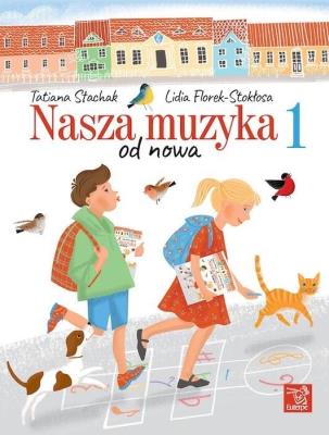 Nasza muzyka od nowa 1. Autor: TatianaStachak, Lidia Florek Stokłosa. SmakLiter.pl Okładka książki Nasza muzyka od nowa 1