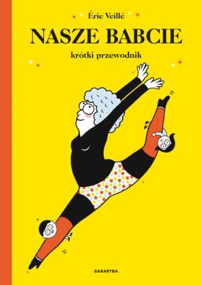 Nasze babcie. Krótki przewodnik. Autor: ERIC VEILLE. SmakLiter.pl Okładka książki Nasze babcie. Krótki przewodnik