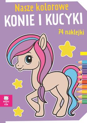 Okładka książki Nasze kolorowe Konie i kucyki z naklejkami