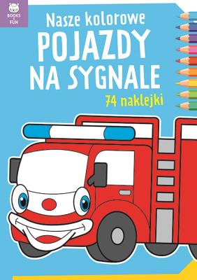 Okładka książki Nasze kolorowe Pojazdy na sygnale z naklejkami