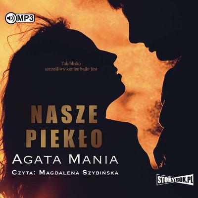 Nasze piekło - Audiobook. Autor: Agata Mania. SmakLiter.pl Okładka książki Nasze piekło - Audiobook