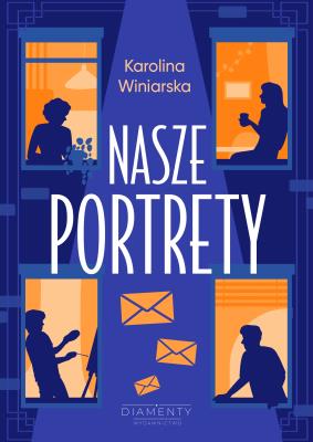 Nasze Portrety. Autor: KAROLINA WINIARSKA. SmakLiter.pl Okładka książki Nasze Portrety