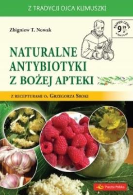 Naturalne antybiotyki z Bożej apteki. Autor: Zbigniew T. Nowak. SmakLiter.pl Okładka książki Naturalne antybiotyki z Bożej apteki