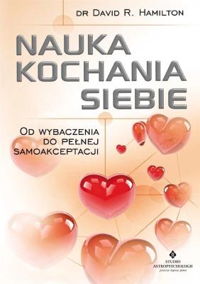 Nauka kochania siebie. Autor: David R. Hamilton. SmakLiter.pl Okładka książki Nauka kochania siebie