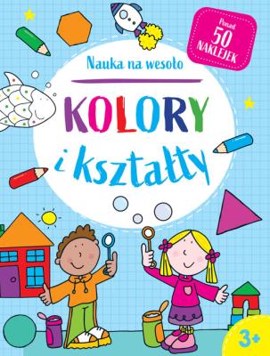 Okładka książki Nauka na wesoło. Kolory i kształty 3+