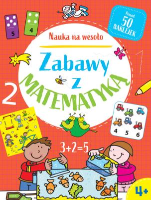 Nauka na wesoło. Zabawy z matematyką 4+. Autor: Paul Broadbent. SmakLiter.pl Okładka książki Nauka na wesoło. Zabawy z matematyką 4+