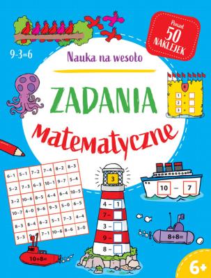 Nauka na wesoło. Zadania matematyczne 6+. Autor: Paul Broadbent. SmakLiter.pl Okładka książki Nauka na wesoło. Zadania matematyczne 6+