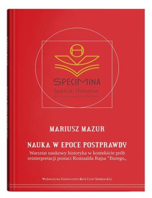 Okładka książki Nauka w epoce postprawdy. Warsztat naukowy historyka w kontekście prób reinterpretacji postaci Romua