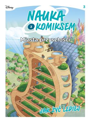 Okładka książki Nauka z komiksem. Miasta przyszłości. Jak żyć lepiej. Tom 3