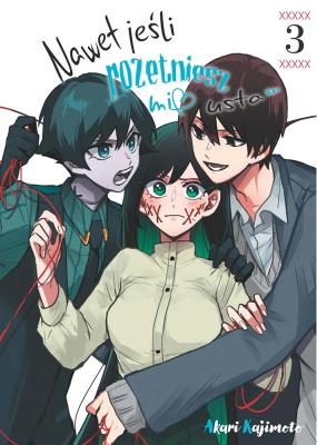 Nawet jeśli rozetniesz mi usta... Tom 3. Autor: Akari Kajimoto. SmakLiter.pl Okładka książki Nawet jeśli rozetniesz mi usta... Tom 3