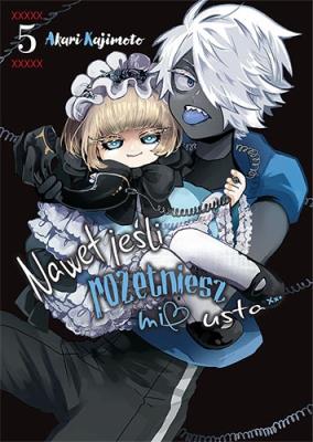 Nawet jeśli rozetniesz mi usta. Tom 5. Autor: Akari Kajimoto. SmakLiter.pl Okładka książki Nawet jeśli rozetniesz mi usta. Tom 5