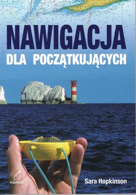 Nawigacja dla początkujących. Autor: Hopkins Sara. SmakLiter.pl Okładka książki Nawigacja dla początkujących