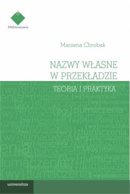 Nazwy własne w przekładzie teoria i praktyka. Autor: Chrobak Marzena. SmakLiter.pl Okładka książki Nazwy własne w przekładzie teoria i praktyka