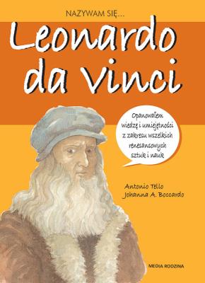 Nazywam sie Leonardo da Vinci w.2. Autor: Tello Antonio, Anna Jęczmyk, Boccardo Johanna A.. SmakLiter.pl Okładka książki Nazywam sie Leonardo da Vinci w.2