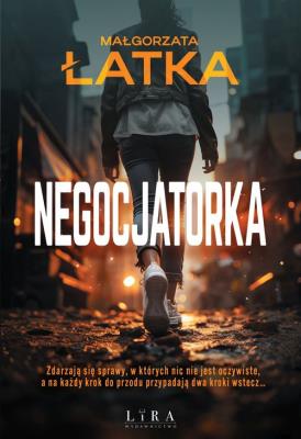 Negocjatorka. Autor: Łatka Małgorzata. SmakLiter.pl Okładka książki Negocjatorka