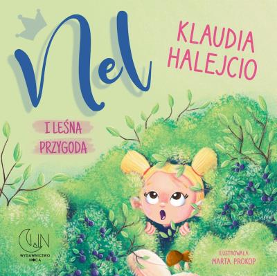 Nel i leśna przygoda. Autor: Klaudia Halejcio. SmakLiter.pl Okładka książki Nel i leśna przygoda
