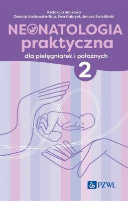 Okładka książki Neonatologia praktyczna dla pielęgniarek i położnych. Tom 2