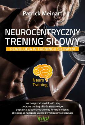 Okładka książki Neurocentryczny trening siłowy. Rewolucja w treningu siłowym