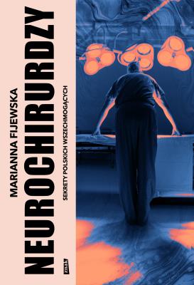 Okładka książki Neurochirurdzy. Sekrety polskich wszechmogących