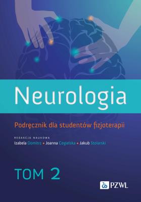 Neurologia. Podręcznik dla studentów fizjoterapii. Tom 2. Autor: Domitrz Izabela, Cegielska Joanna, Stolarski Jakub. SmakLiter.pl Okładka książki Neurologia. Podręcznik dla studentów fizjoterapii. Tom 2