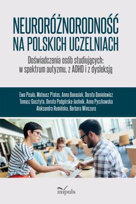 Okładka książki Neuroróżnorodność na polskich uczelniach Doświadczenia osób studiujących w spektrum autyzmu z ADHD i z dysleksją