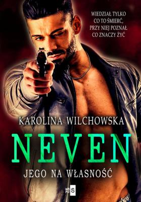 Neven. Jego na własność. Autor: Karolina Wilchowska. SmakLiter.pl Okładka książki Neven. Jego na własność