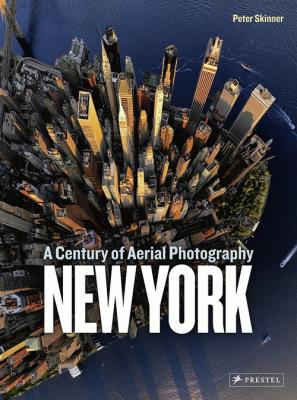 New York: A Century of Aerial Photography. Autor: Skinner Peter. SmakLiter.pl Okładka książki New York: A Century of Aerial Photography