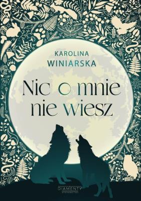 Nic o mnie nie wiesz. Autor: KAROLINA WINIARSKA. SmakLiter.pl Okładka książki Nic o mnie nie wiesz