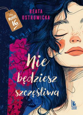 Nie będziesz szczęśliwa. Autor: Ostrowicka Beata. SmakLiter.pl Okładka książki Nie będziesz szczęśliwa