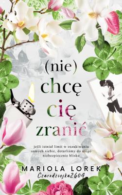 (Nie) chcę cię zranić. Autor: Mariola Lorek. SmakLiter.pl Okładka książki (Nie) chcę cię zranić