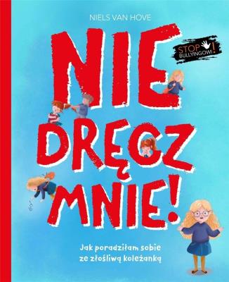 Okładka książki Nie dręcz mnie! Jak poradziłam sobie z prześladowaniem
