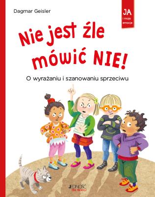 Nie jest źle mówić NIE! O wyrażaniu i szanowaniu. Autor: Dagmar Geisler, Magdalena Jałowiec. SmakLiter.pl Okładka książki Nie jest źle mówić NIE! O wyrażaniu i szanowaniu