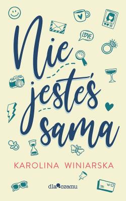 Nie jesteś sama. Autor: KAROLINA WINIARSKA. SmakLiter.pl Okładka książki Nie jesteś sama